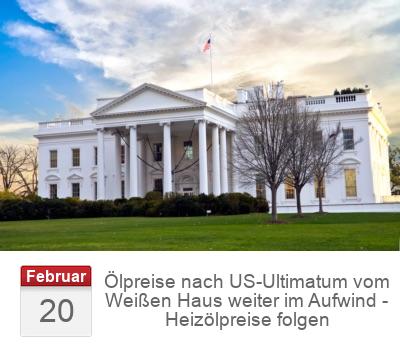 Ölpreise nach US-Ultimatum vom Weißen Haus weiter im Aufwind - Heizölpreise folgen